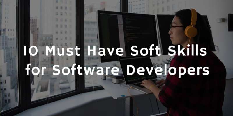 10 Must Have Soft Skills for Software Developers
